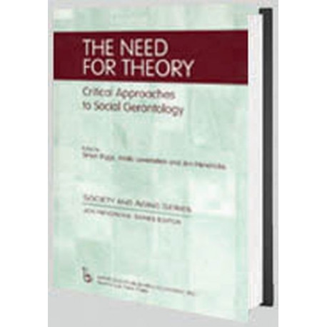 The Need for Theory: Critical Approaches to Social Gerontology