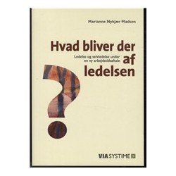 Hvad bliver der af ledelsen?: Ledelse og selvledelse under en ny arbejdstidsaftale
