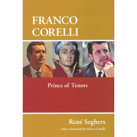 Franco Corelli: Prince of Tenors