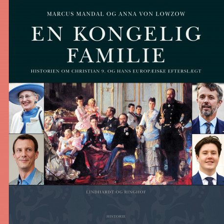 En kongelig familie. Historien om Christian 9. og hans europæiske efterslægt
