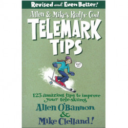 Allen & Mike's Really Cool Telemark Tips, Revised and Even Better!: 123 Amazing tips to imporve your tele-skiing: 123 Amazing tips to imporve your tele-skiing