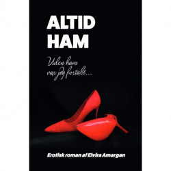 ALTID HAM: Erotisk roman