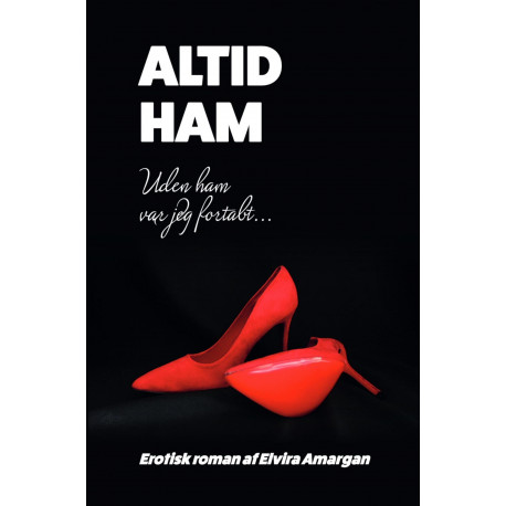 ALTID HAM: Erotisk roman