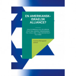 En amerikansk-israelsk alliance?: USA's forhold til en jødisk stat fra Anden Verdenskrig til i dag. Del 1: Fra Roosevelt til Ford