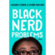 Black Nerd Problems: Essays
