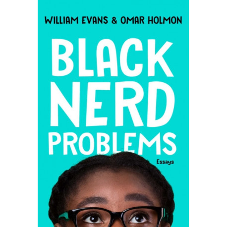 Black Nerd Problems: Essays