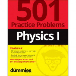 Physics I: 501 Practice Problems For Dummies (+ Free Online Practice)