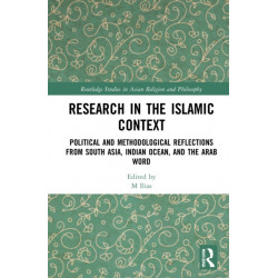 Research in the Islamic Context: Political and Methodological Reflections from South Asia, Indian Ocean, and the Arab World