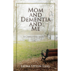 Mom and Dementia and Me: A Caregiver's Journey
