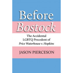 Before Bostock: The Accidental LGBTQ Precedent of Price Waterhouse V. Hopkins