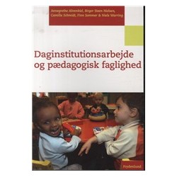 Daginstitutionsarbejde og pædagogisk faglighed