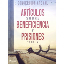 Artículos sobre beneficiencia y prisiones. Tomo IV