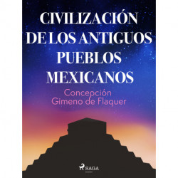 Civilización de los antiguos pueblos mexicanos
