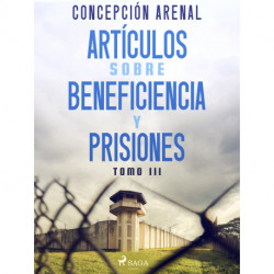 Artículos sobre beneficiencia y prisiones. Tomo III
