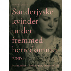 Sønderjyske kvinder under fremmedherredømmet. Bind 1