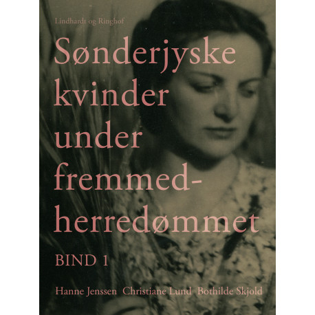 Sønderjyske kvinder under fremmedherredømmet. Bind 1