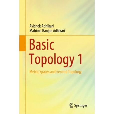 Basic Topology 1: Metric Spaces and General Topology