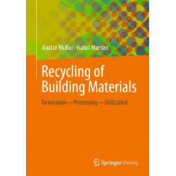 Recycling of Building Materials: Generation - Processing - Utilization