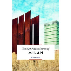 The 500 Hidden Secrets of Milan