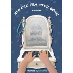 Nye ord fra 90'er-børn: noveller skrevet af unge mellem 12 og 15 år - på Faaborg-Midtfyn bibliotekernes forfatterskole