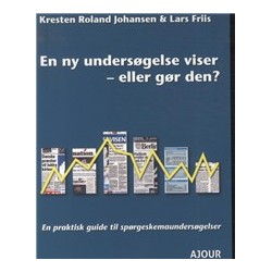 En ny undersøgelse viser - eller gør den?: En praktisk guide til spørgeskemaundersøgelser