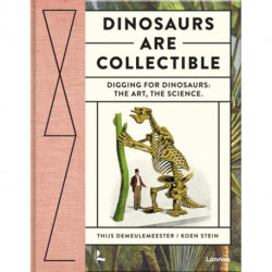 Dinosaurs are Collectible: Digging for Dinosaurs: the Art, the Science