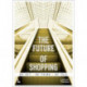The Future of Shopping: 2nd edition