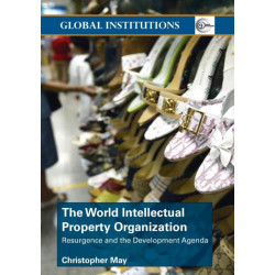 World Intellectual Property Organization (WIPO): Resurgence and the Development Agenda