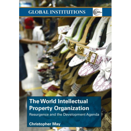 World Intellectual Property Organization (WIPO): Resurgence and the Development Agenda