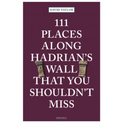 111 Places Along Hadrian's Wall That You Shouldn't Miss