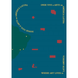 Where Art Lives in Latin America: Onde Vive a Arte na America Latina