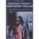 Præsident Kennedy's High Noon i Dallas: Hele sandheden efter et halvt århundrede