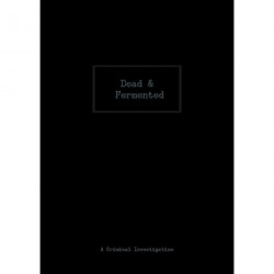 Dead & Fermented: A Criminal Investigation - The Cookbook Noir