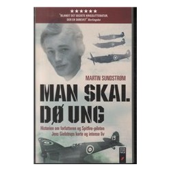 Man skal dø ung: Historien om forfatteren og Spitfire-piloten Jens Gielstrups korte og intense liv