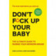 Don't Fck Up Your Baby: The Ultimate Guide to Raising Your Newborn Brand