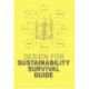 Design for Sustainability Survival Guide