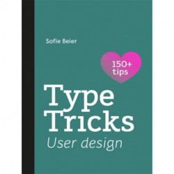 Type Tricks: User Design: Your Personal Guide to User Design