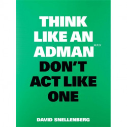 Think Like an Adman, Don't Act Like One