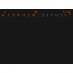 Matthew Leifheit: To Die Alive