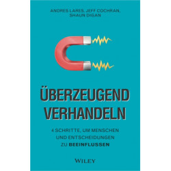 Uberzeugend verhandeln: 4 Schritte, um Menschen und Entscheidungen zu beeinflussen