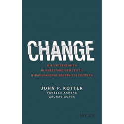 Change: Wie Unternehmen in unbestandigen Zeiten herausragende Ergebnisse erzielen