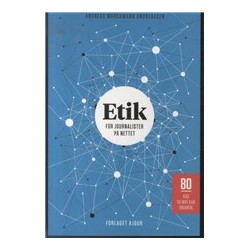 Etik for journalister på nettet: 80 råd du ikke kan undvære