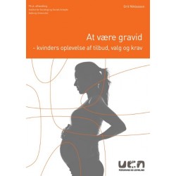 At være gravid: - kvinders oplevelse af tilbud, valg og krav