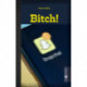 Bitch!