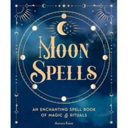 Moon Spells: An Enchanting Spell Book of Magic & Rituals