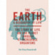 The Earth: A Biography of Life: The Story of Life On Our Planet through 47 Incredible Organisms