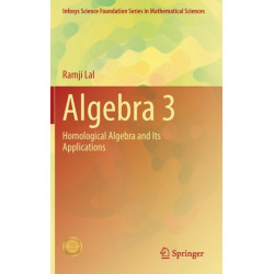 Algebra 3: Homological Algebra and Its Applications