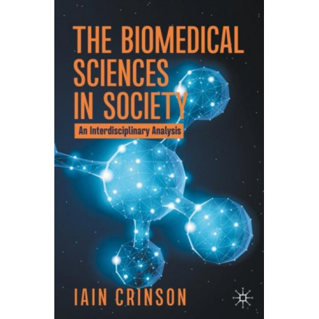The Biomedical Sciences in Society: An Interdisciplinary Analysis