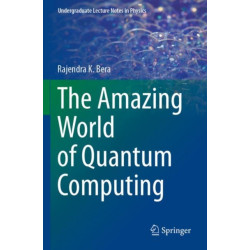 The Amazing World of Quantum Computing