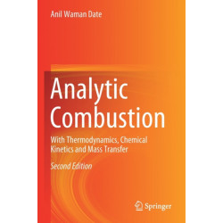 Analytic Combustion: With Thermodynamics, Chemical Kinetics and Mass Transfer